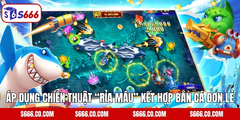 Cat Fishing - Tựa Game Đổi Thưởng Cực Hot Tại S666 4 Áp dụng chiến thuật “rỉa máu” kết hợp bắn cá đơn lẻ