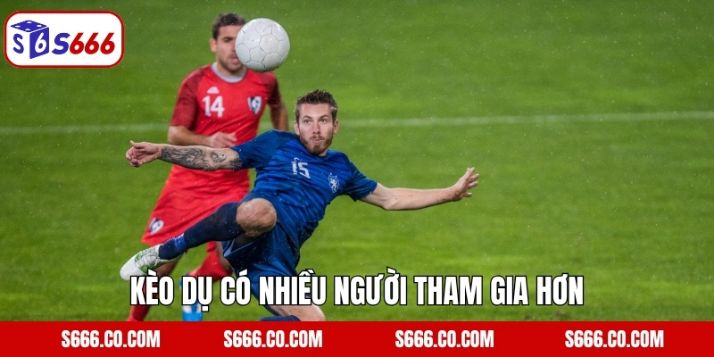 Kèo Dụ - Kinh Nghiệm Tránh Sai Lầm Trong Cá Cược Tại S666 3 Kèo dụ có nhiều người tham gia hơn