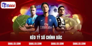 Kèo Tỷ Số Chính Xác