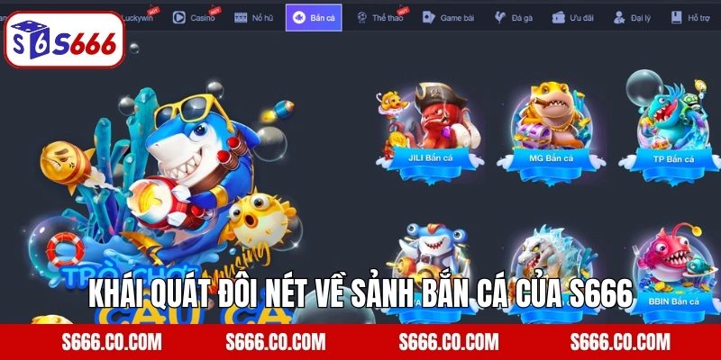 Khái quát đôi nét về sảnh bắn cá của S666