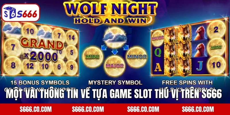 Wolf Night S666 - Game Slot Đổi Thưởng Cực Hấp Dẫn Ngày Nay 2 Một vài thông tin về tựa game slot thú vị trên S666
