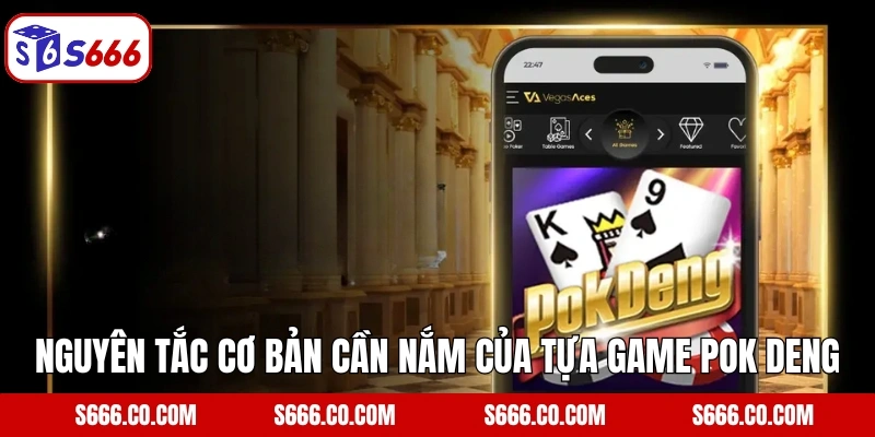 Pok Deng - Game Bài Giải Trí Kịch Tính Nhất Tại S666 4 Nguyên tắc cơ bản cần nắm của tựa game Pok Deng