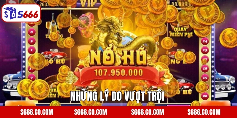 Những lý do vượt trội khiến sảnh nổ hũ được ưa chuộng