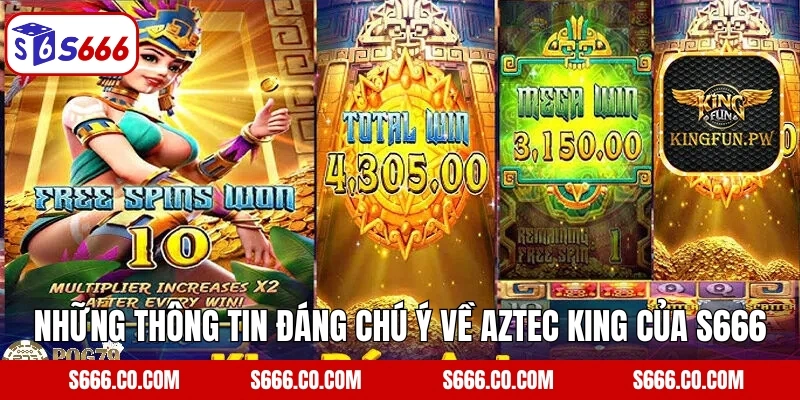 Aztec King - Slot Game Chinh Phục Kho Báu Rừng Rậm Tại S666 2 Những thông tin đáng chú ý về Aztec King của S666