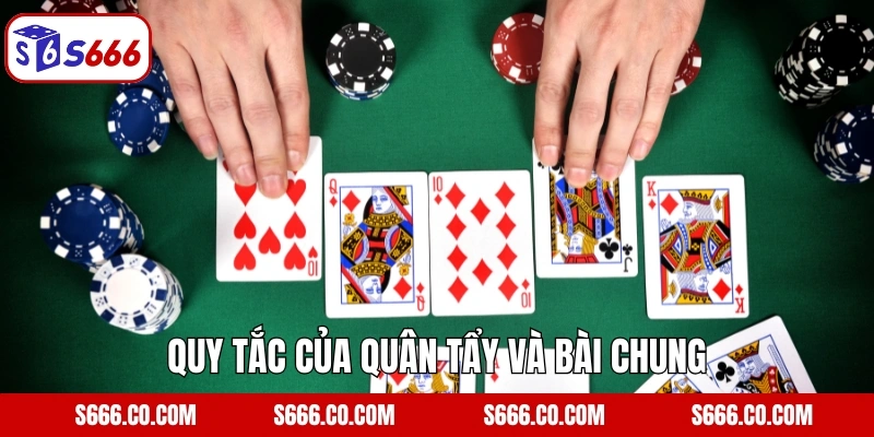 Poker - Tựa Game Casino Hấp Dẫn Hàng Đầu Tại Nhà Cái S666 4 Quy tắc của quân tẩy và bài chung