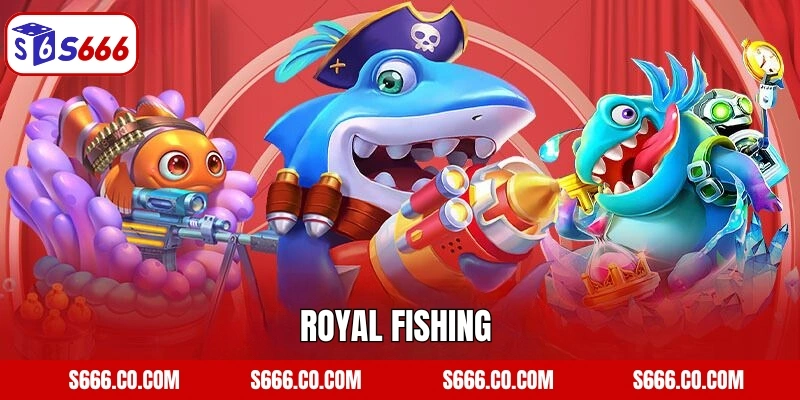 Royal Fishing