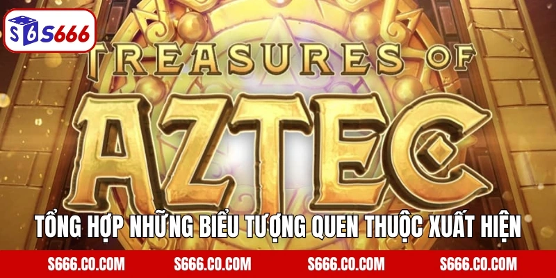 Aztec King - Slot Game Chinh Phục Kho Báu Rừng Rậm Tại S666 3 Tổng hợp những biểu tượng quen thuộc xuất hiện trong game