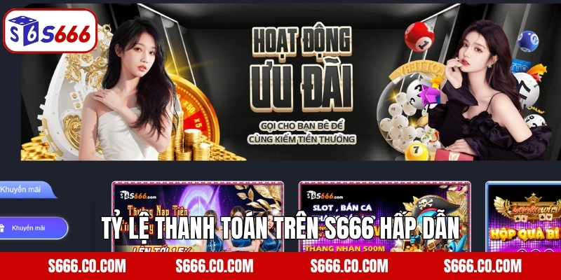 Giới Thiệu S666 2 Tỷ lệ thanh toán trên S666 hấp dẫn