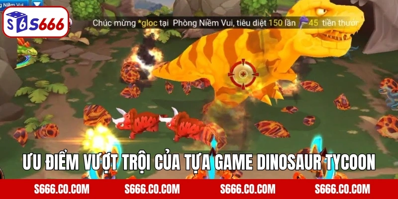 Ưu điểm vượt trội của tựa game Dinosaur Tycoon