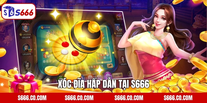 Xóc đĩa hấp dẫn tại S666