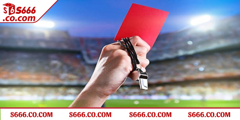 Kèo thẻ phạt S666 còn một số cái tên khác là kèo thẻ vàng, kèo thẻ đỏ
