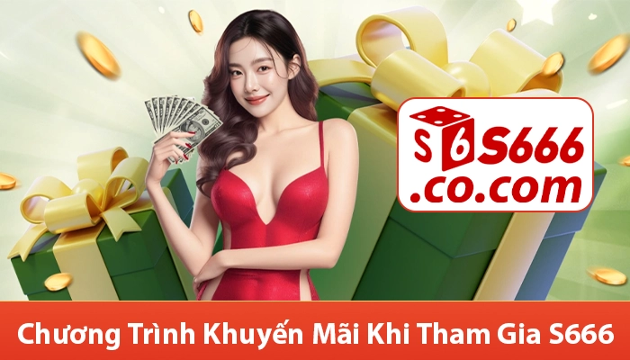 Các khuyến mãi đang khả dụng tại nhà cái S666