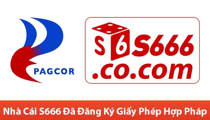 Nhà cái S666 đã đăng ký giấy phép hợp pháp