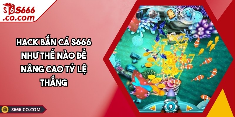 Hack Bắn Cá S666