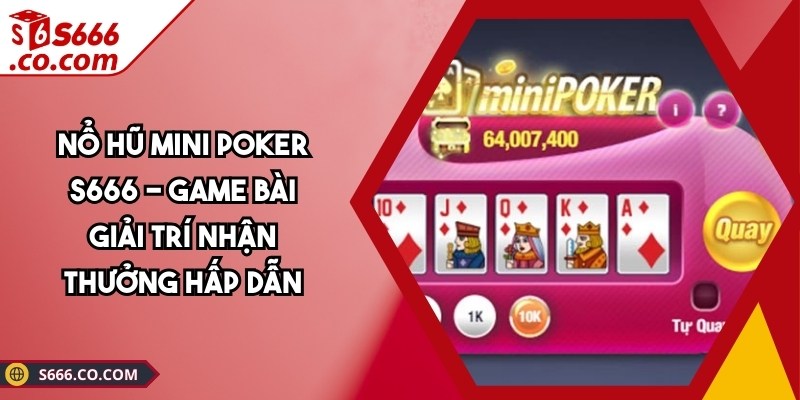 Nổ Hũ Mini Poker S666
