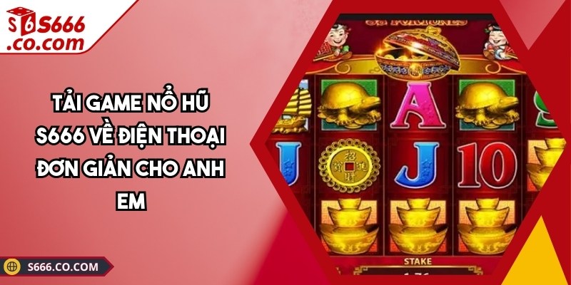 Tải Game Nổ Hũ S666